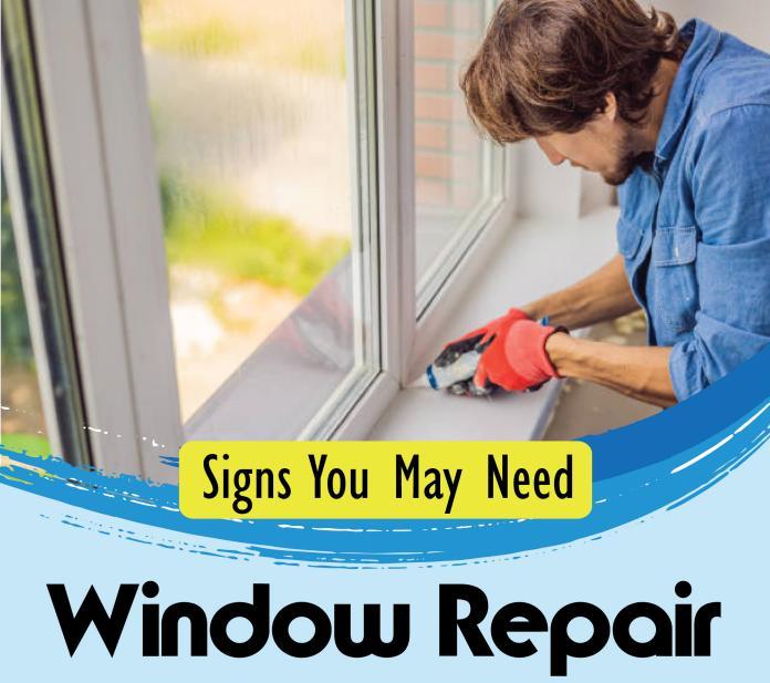 Signs You May Need Window Repair
