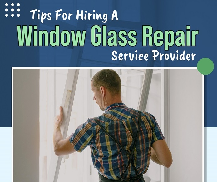 Tips for Hiring a Window Glass Repair Service Provider